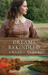 Title: Dreams Rekindled, Author: Amanda Cabot
