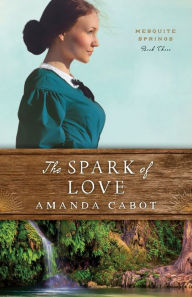 Title: The Spark of Love, Author: Amanda Cabot