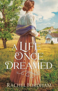Title: A Life Once Dreamed, Author: Rachel Fordham