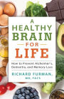 A Healthy Brain for Life: How to Prevent Alzheimer's, Dementia, and Memory Loss