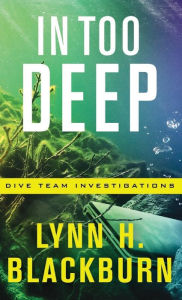Title: In Too Deep, Author: Lynn H Blackburn