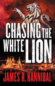 Title: Chasing the White Lion, Author: James R. Hannibal