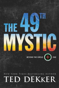 Title: The 49th Mystic, Author: Ted Dekker