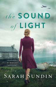 Free download books for kindle touch The Sound of Light: A Novel (English literature) by Sarah Sundin 9780800736385