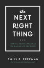 The Next Right Thing: A Simple, Soulful Practice for Making Life Decisions