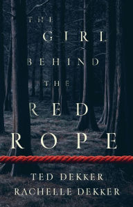 Title: The Girl behind the Red Rope, Author: Ted Dekker