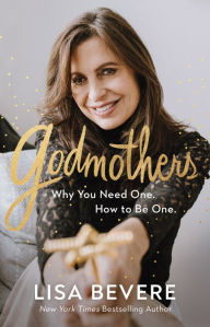 Title: Godmothers: Why You Need One. How to Be One., Author: Lisa Bevere