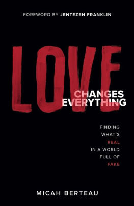 Love Changes Everything: Finding What's Real in a World Full of Fake