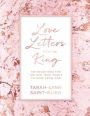 Love Letters from the King: 100 Devotions for the Girl Who Wants to Hear from God