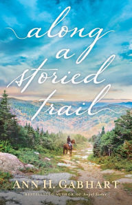 Title: Along a Storied Trail, Author: Ann H. Gabhart