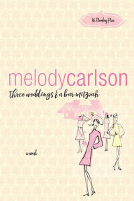 Title: Three Weddings and a Bar Mitzvah, Author: Melody Carlson