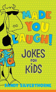 Title: Made You Laugh!: Jokes for Kids, Author: Sandy Silverthorne