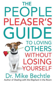 Free ebook download - textbook The People Pleaser's Guide to Loving Others without Losing Yourself in English FB2 ePub by Dr. Mike Bechtle 9780800737870
