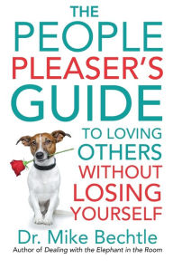 Free mp3 audio book downloads online The People Pleaser's Guide to Loving Others without Losing Yourself FB2 by Dr. Mike Bechtle