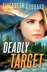 Title: Deadly Target, Author: Elizabeth Goddard