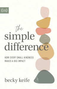 The Simple Difference: How Every Small Kindness Makes a Big Impact