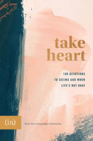 Ebooks downloadable Take Heart: 100 Devotions to Seeing God When Life's Not Okay 9780800738075 (English Edition) DJVU PDF RTF by courage, Grace Cho, Anna Rendell