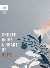 Free books on online to download audio Create in Me a Heart of Hope by courage, Mary Carver 9780800738112