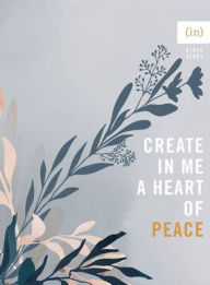 Ebook textbooks download Create in Me a Heart of Peace CHM RTF ePub by courage, Becky Keife, courage, Becky Keife