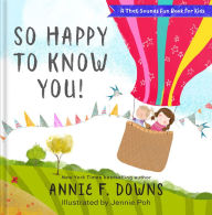 Title: So Happy to Know You!, Author: Annie F. Downs