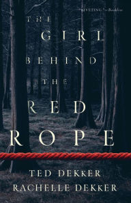 Title: The Girl behind the Red Rope, Author: Ted Dekker