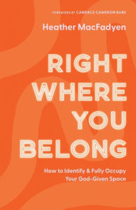 Free pdf file downloads of books Right Where You Belong: How to Identify and Fully Occupy Your God-Given Space 9780800739317 (English Edition)