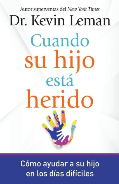 Cuando su hijo está herido: Cómo ayudar a en los días difíciles