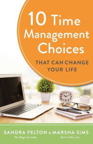 Ebooks for free download pdf 10 Time Management Choices That Can Change Your Life by Sandra Felton, Marsha Sims English version 9780800739553 MOBI RTF