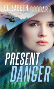 Title: Present Danger, Author: Elizabeth Goddard