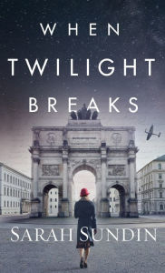 Title: When Twilight Breaks, Author: Sarah Sundin
