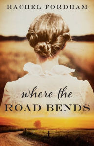 Title: Where the Road Bends, Author: Rachel Fordham