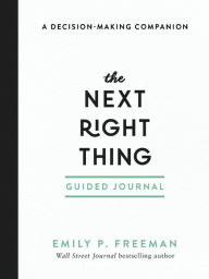 Download books for free on laptop The Next Right Thing Guided Journal: A Decision-Making Companion by Emily P. Freeman RTF FB2