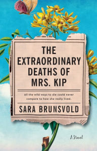 Free ebook audio book download The Extraordinary Deaths of Mrs. Kip: A Novel by Sara Brunsvold