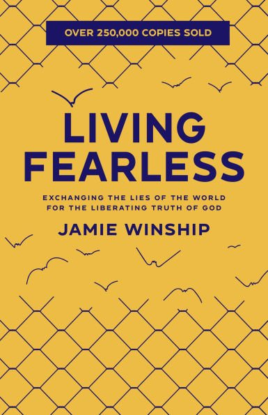 Living Fearless: Exchanging the Lies of World for Liberating Truth God
