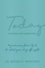 Today Is Going to Be a Good Day: 90 Promises from God to Start Your Day Off Right