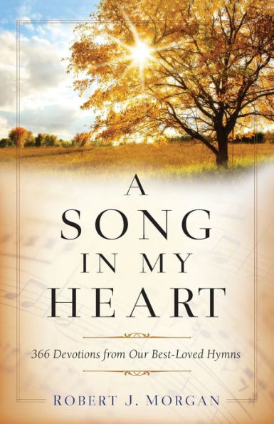 A Song My Heart: 366 Devotions from Our Best-Loved Hymns