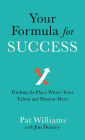 Your Formula for Success: Finding the Place Where Your Talent and Passion Meet