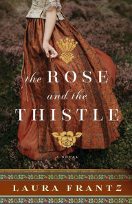 Rent e-books online The Rose and the Thistle: A Novel by Laura Frantz, Laura Frantz RTF PDB DJVU English version