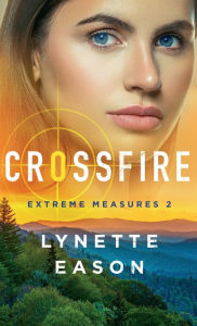 Title: Crossfire, Author: Lynette Eason