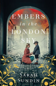 Read books for free online no download Embers in the London Sky: A Novel MOBI 9781493444878 in English by Sarah Sundin