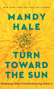 Title: Turn Toward the Sun, Author: Mandy Hale