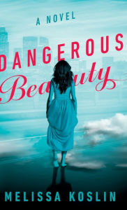 Title: Dangerous Beauty, Author: Melissa Koslin
