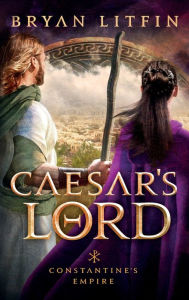 Title: Caesar's Lord, Author: Bryan Litfin