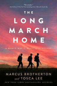 Download free kindle books for ipad The Long March Home: A World War II Novel of the Pacific by Marcus Brotherton, Tosca Lee, Marcus Brotherton, Tosca Lee RTF iBook