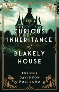Free torrent pdf books download The Curious Inheritance of Blakely House English version 9781493448708 by Joanna Davidson Politano