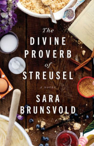 Book downloads online The Divine Proverb of Streusel: A Novel 9780800742997 CHM MOBI PDF by Sara Brunsvold