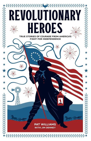 Revolutionary Heroes: True Stories of Courage from America's Fight for Independence