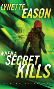 Title: When a Secret Kills, Author: Lynette Eason