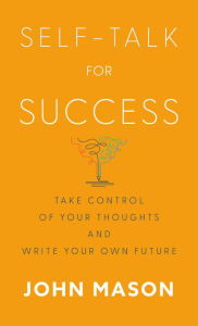 Free downloadable books for kindle fire Self-Talk for Success: Take Control of Your Thoughts and Write Your Own Future DJVU
