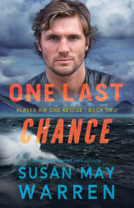 Title: One Last Chance, Author: Susan May Warren